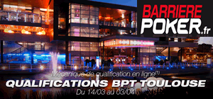 BarrierePoker : Qualifications pour le BPT Toulouse