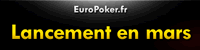 EuroPoker.fr ouvre en Mars 2012 ... enfin normalement